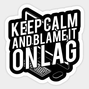 Keep Calm And Blame It On Lag Funny Typography Design Sticker